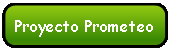 Rect�ngulo redondeado: Proyecto Prometeo